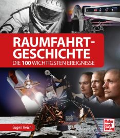 Raumfahrt-Geschichte  - Die 100 wichtigsten Ereignisse